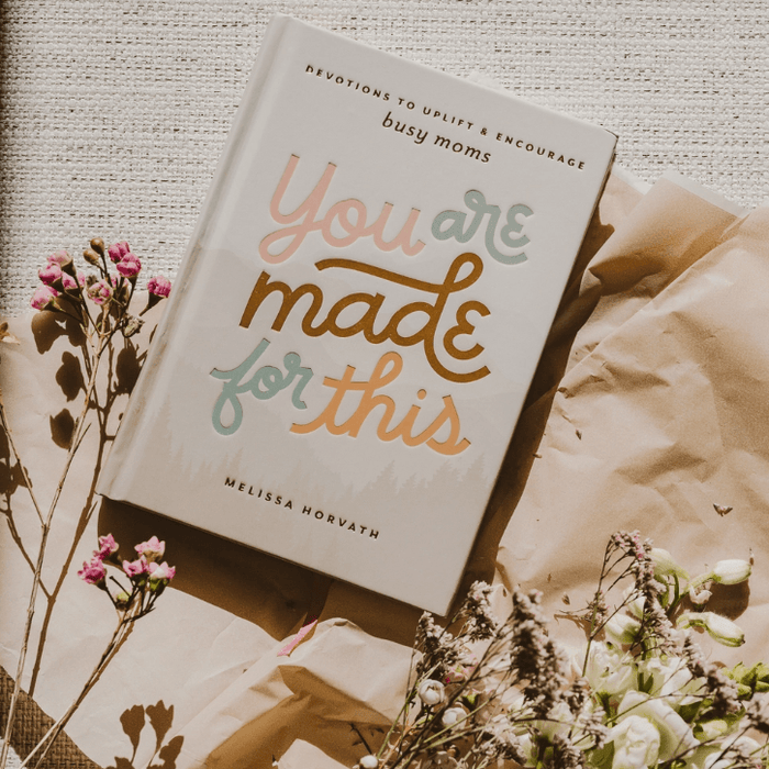 You Are Made For This: Devotions To Uplift & Encourage Moms